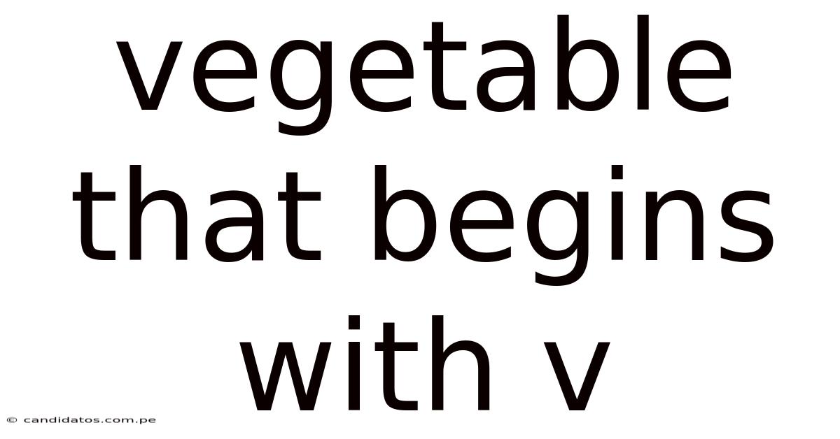 Vegetable That Begins With V