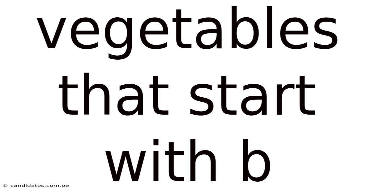 Vegetables That Start With B