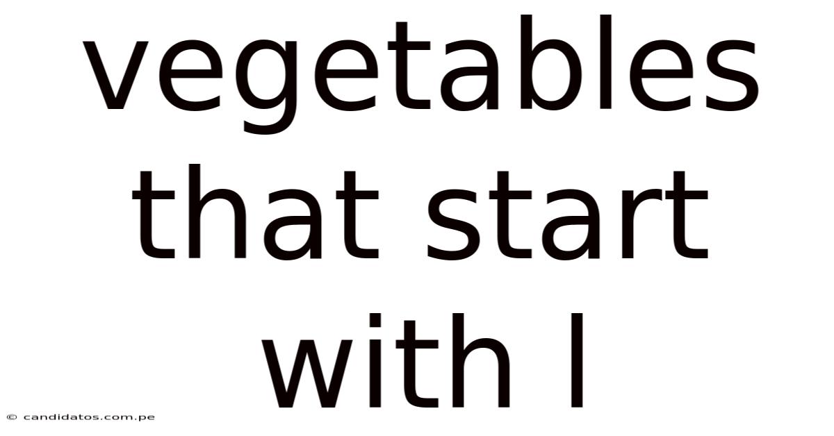 Vegetables That Start With L