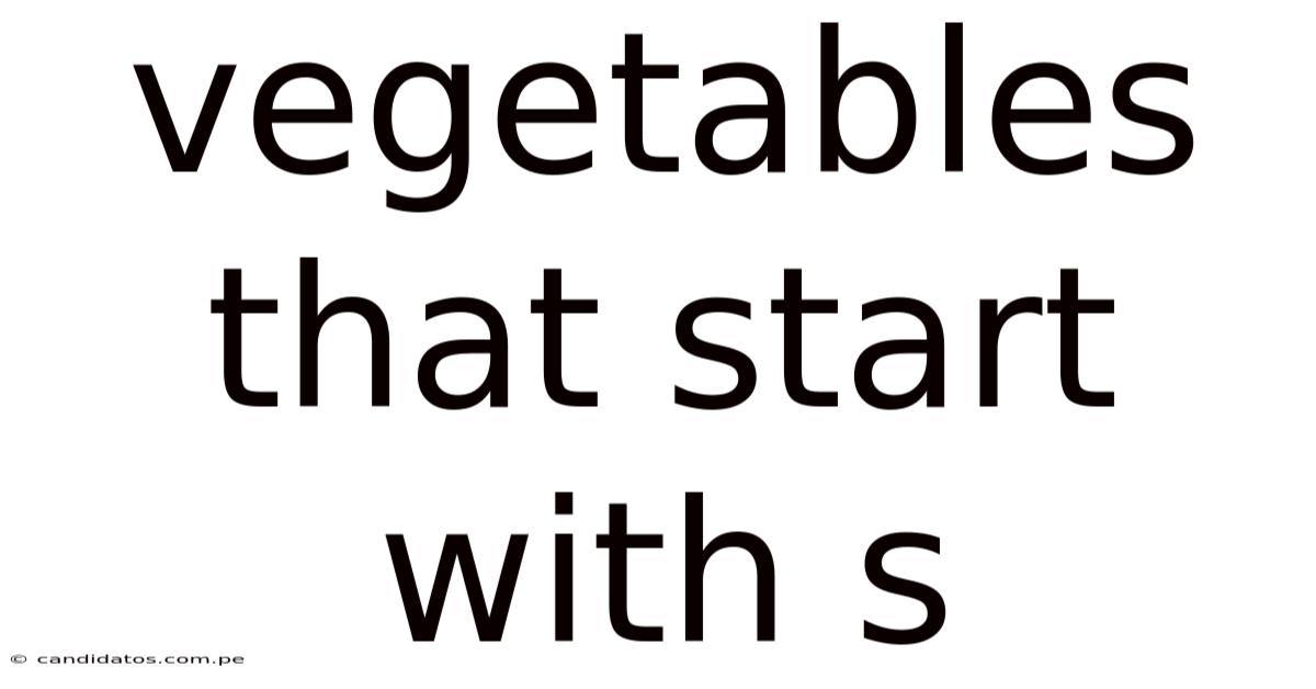Vegetables That Start With S