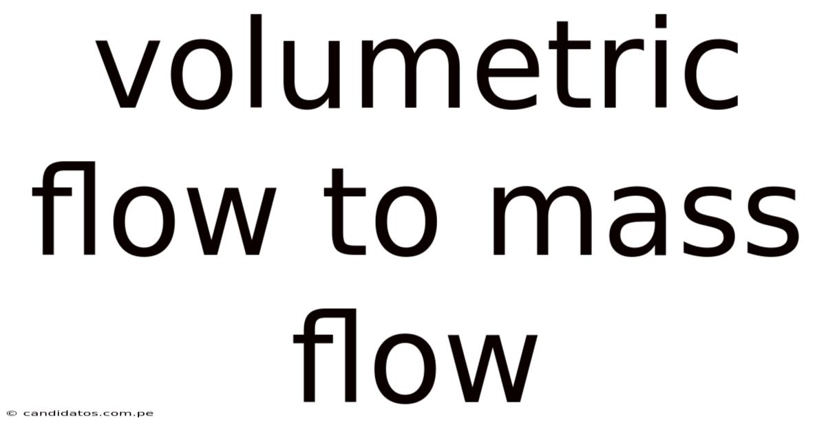 Volumetric Flow To Mass Flow