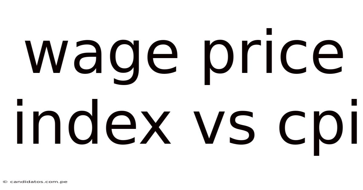 Wage Price Index Vs Cpi