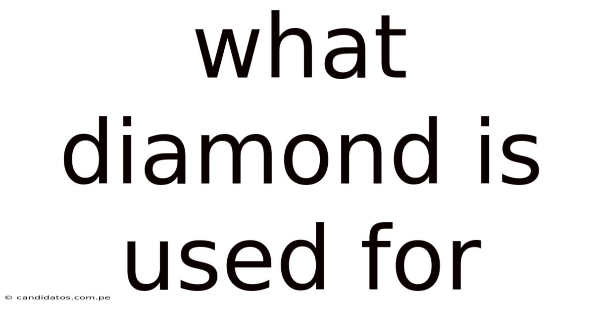 What Diamond Is Used For