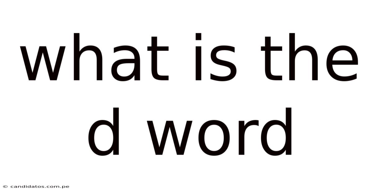 What Is The D Word