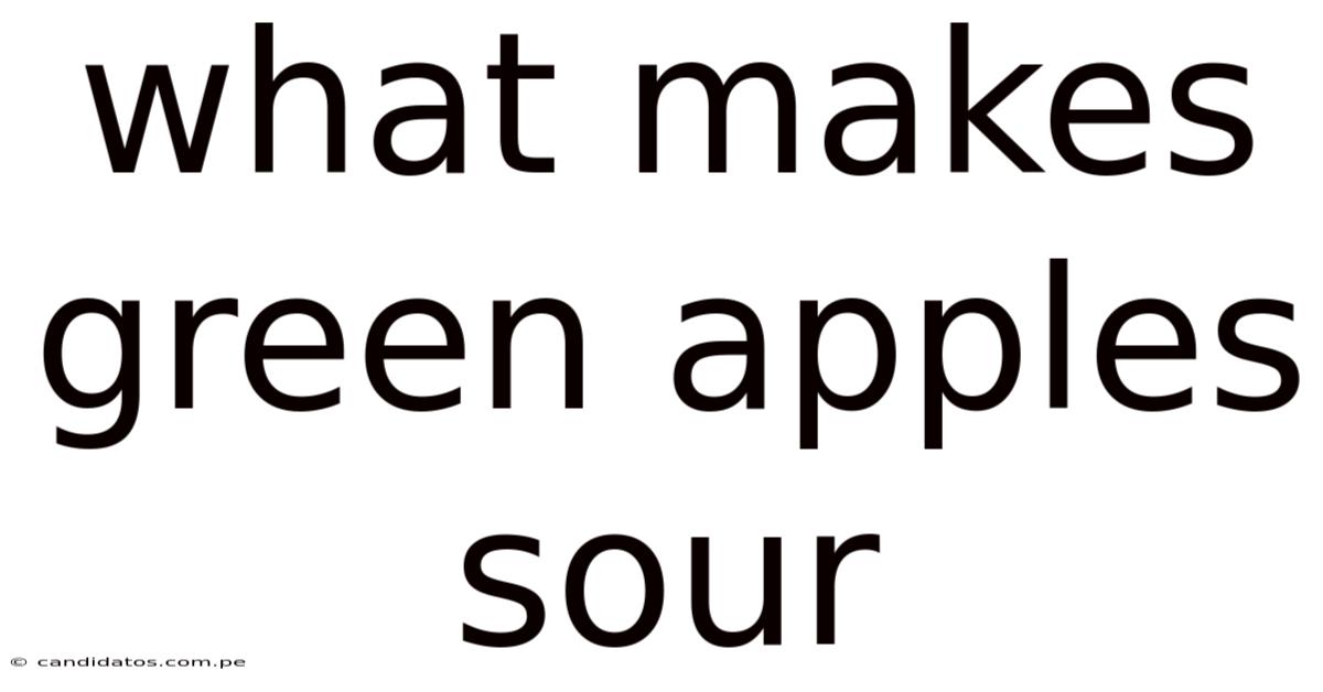 What Makes Green Apples Sour