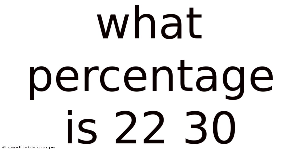 What Percentage Is 22 30