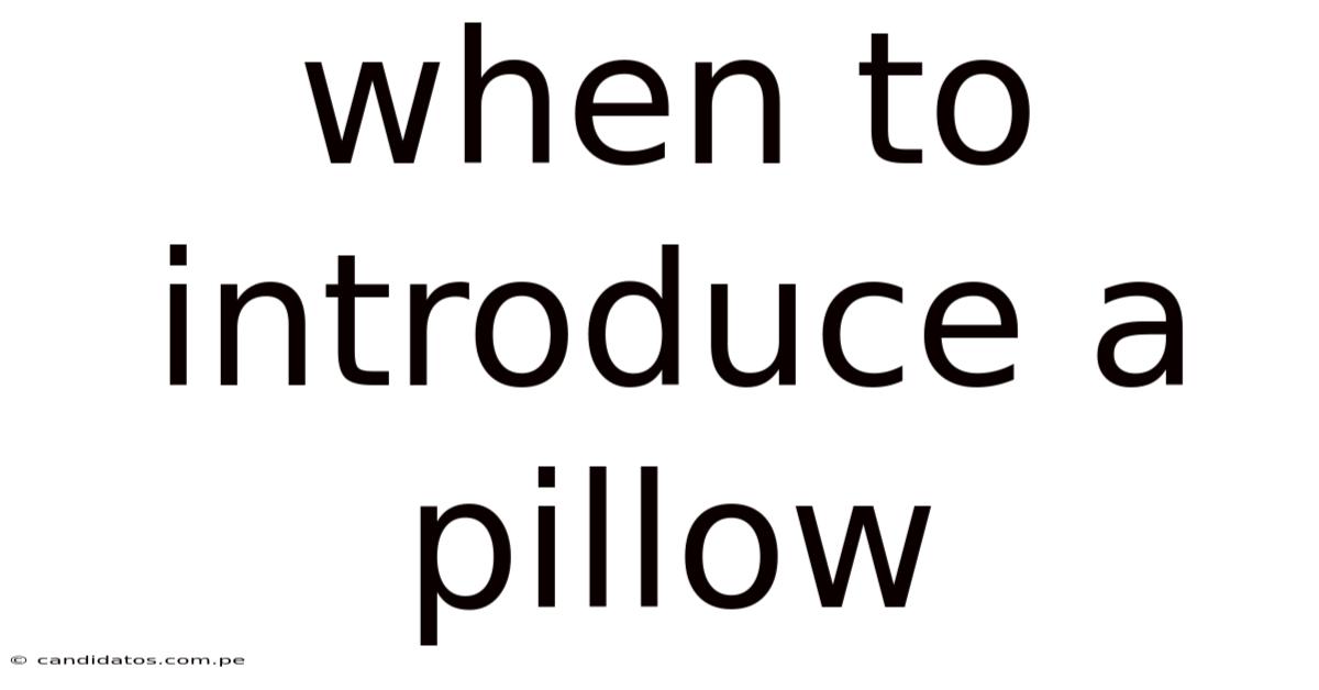 When To Introduce A Pillow