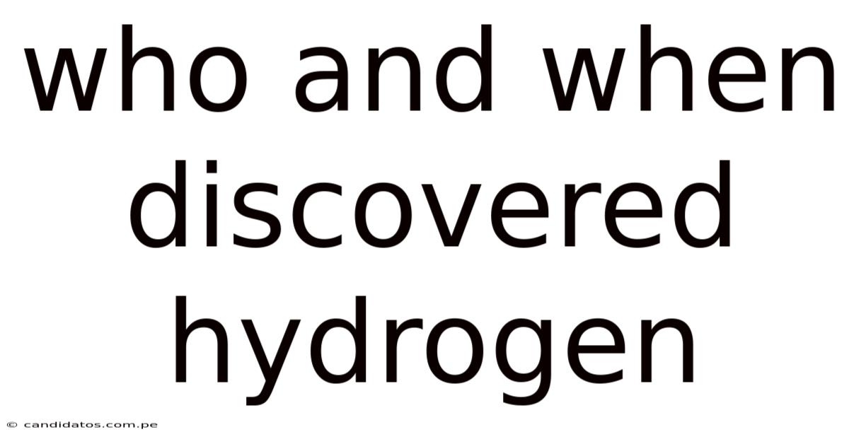Who And When Discovered Hydrogen