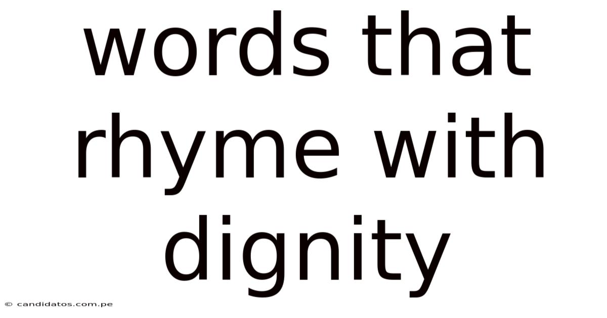 Words That Rhyme With Dignity