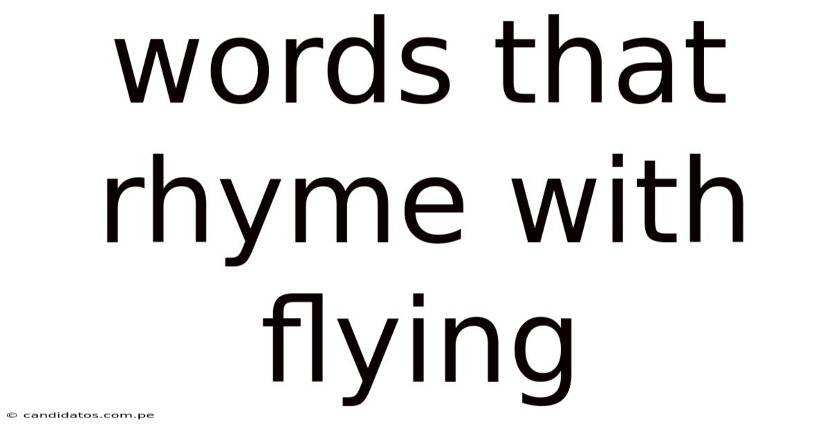 Words That Rhyme With Flying
