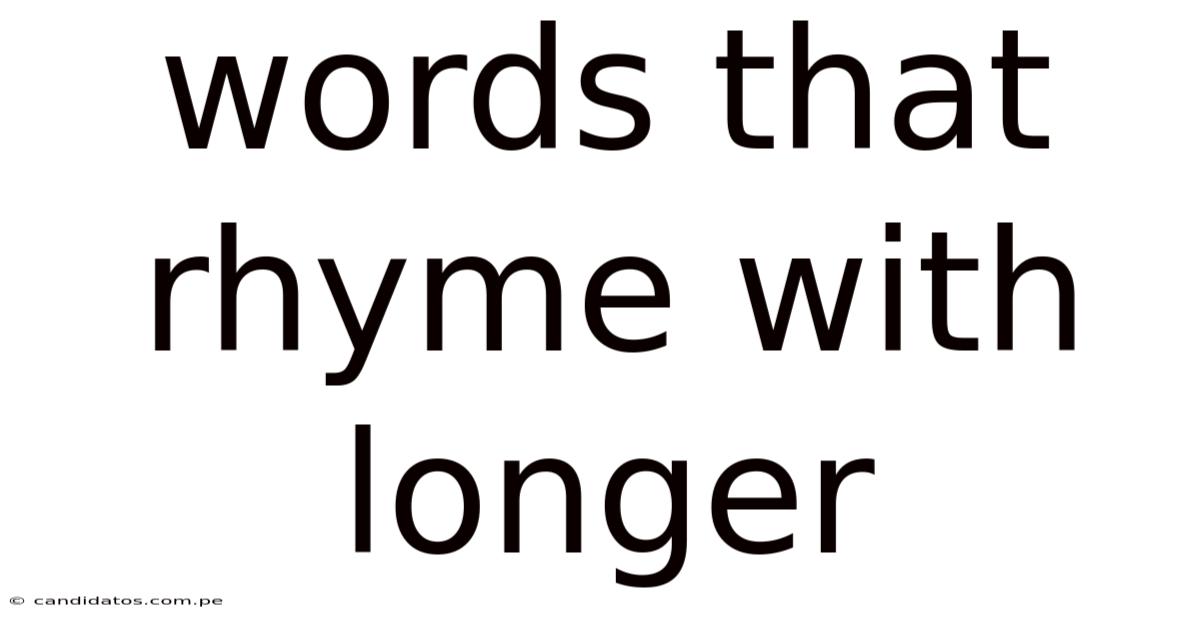 Words That Rhyme With Longer