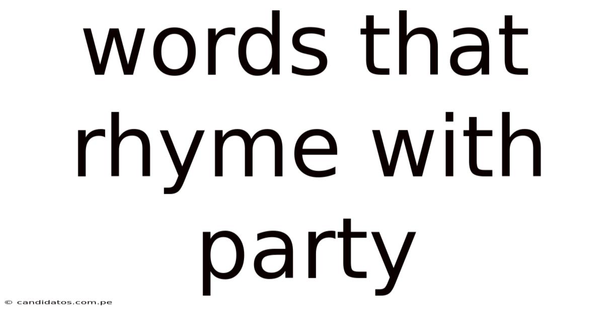 Words That Rhyme With Party
