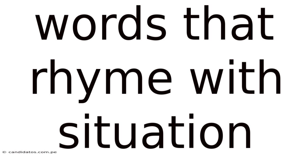 Words That Rhyme With Situation