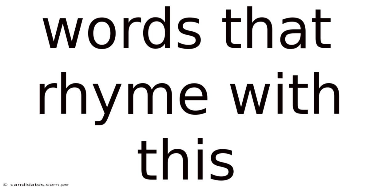 Words That Rhyme With This