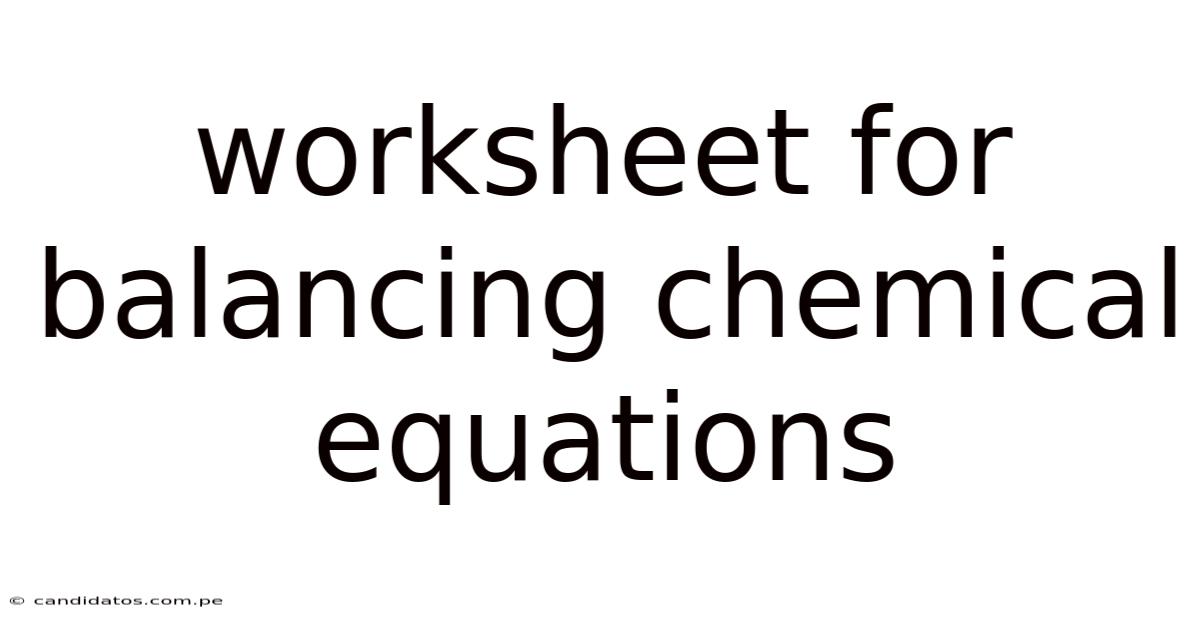 Worksheet For Balancing Chemical Equations