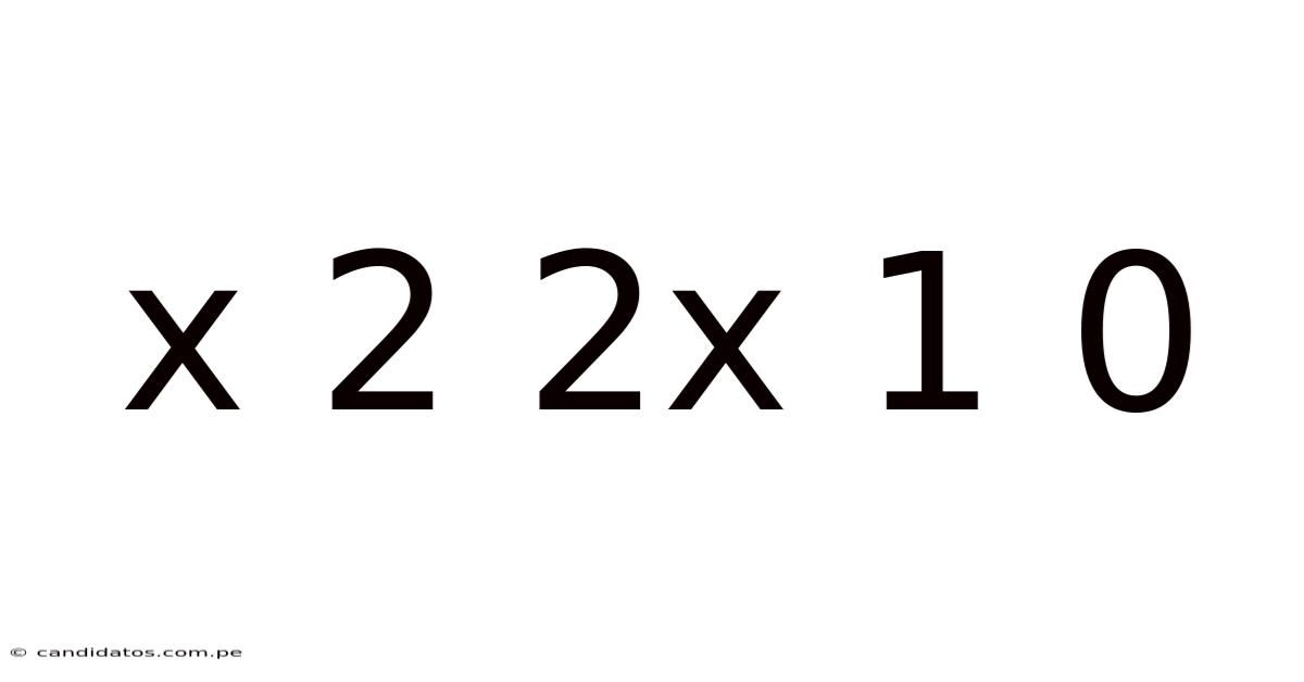 X 2 2x 1 0