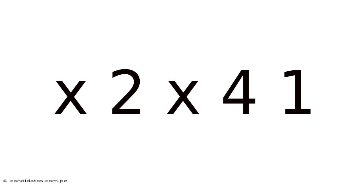 X 2 X 4 1