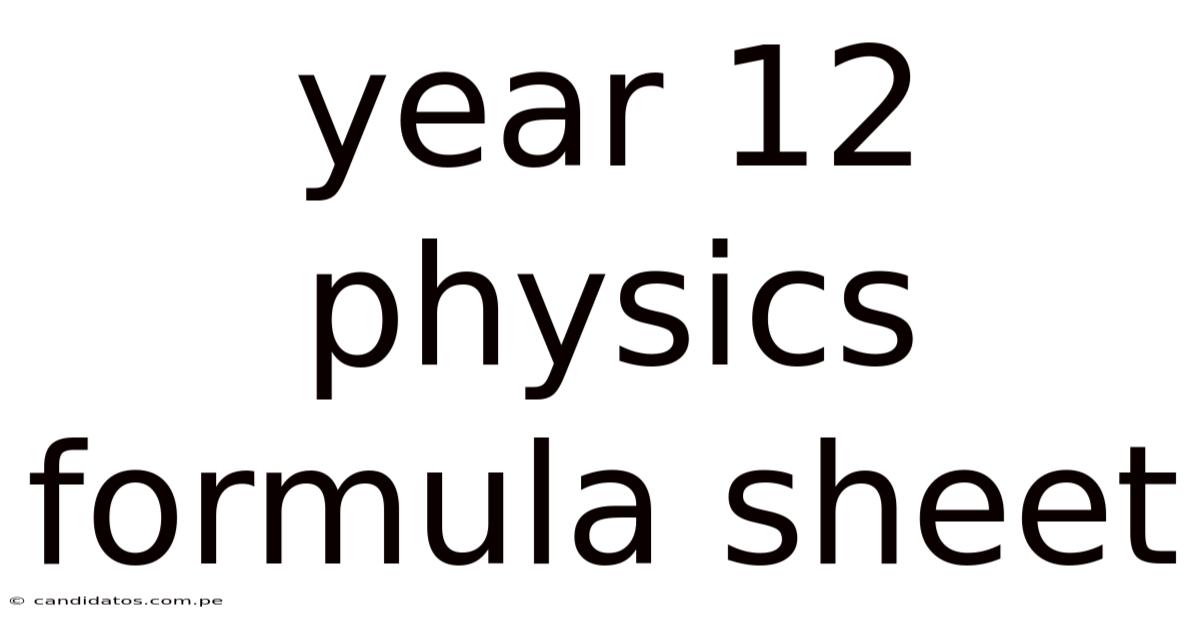 Year 12 Physics Formula Sheet