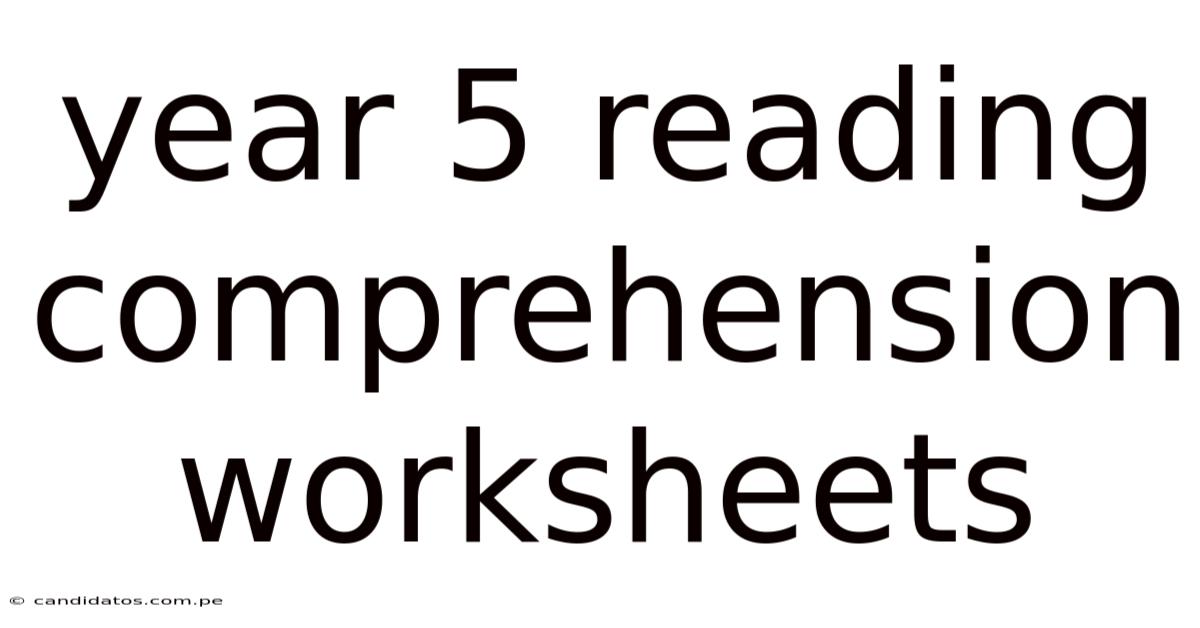 Year 5 Reading Comprehension Worksheets